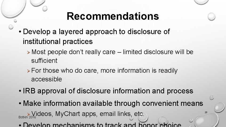 Recommendations • Develop a layered approach to disclosure of institutional practices Ø Most people
