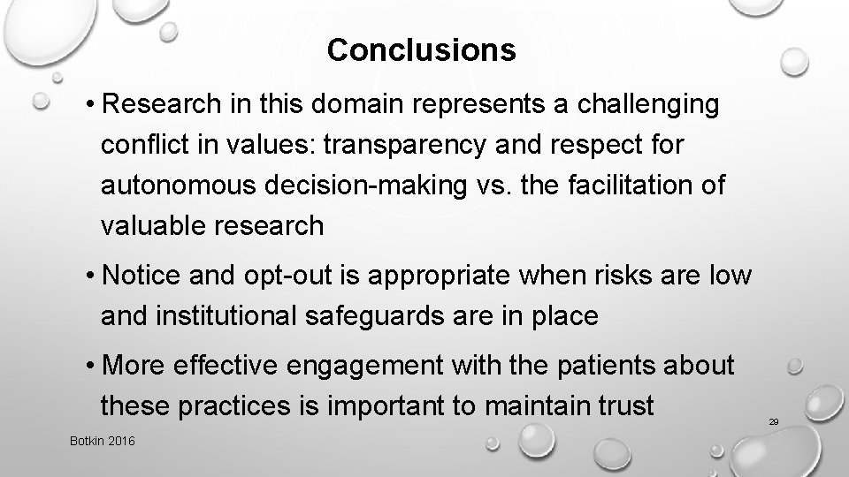 Conclusions • Research in this domain represents a challenging conflict in values: transparency and