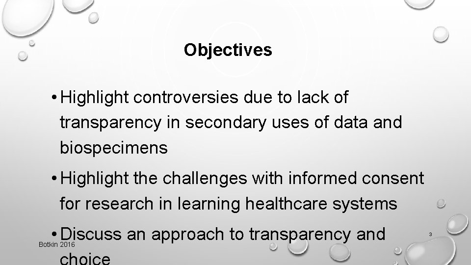 Objectives • Highlight controversies due to lack of transparency in secondary uses of data