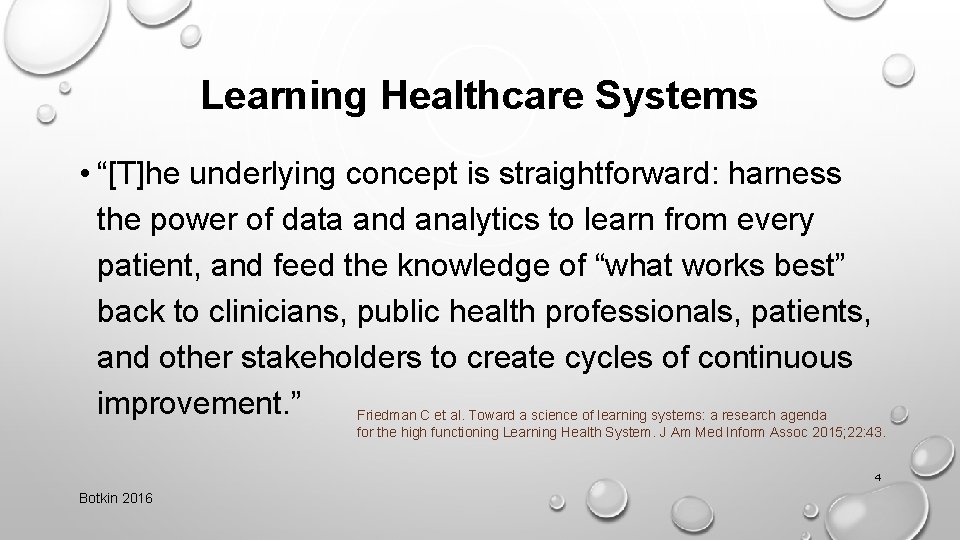 Learning Healthcare Systems • “[T]he underlying concept is straightforward: harness the power of data