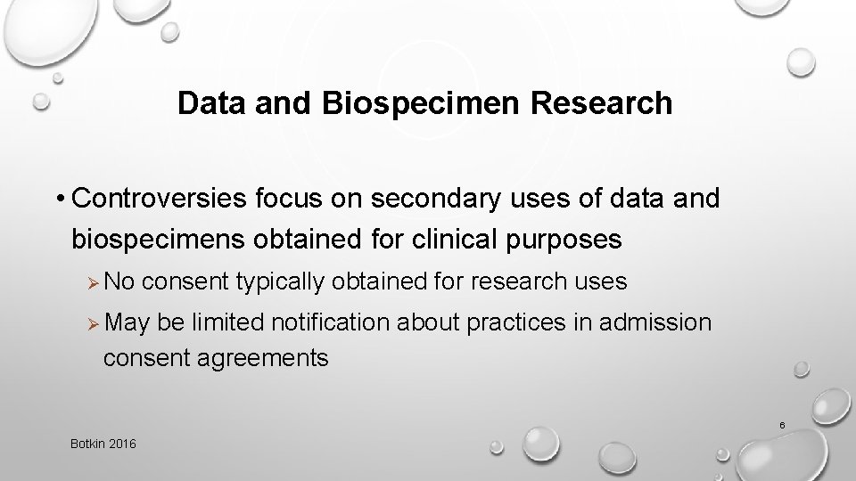 Data and Biospecimen Research • Controversies focus on secondary uses of data and biospecimens