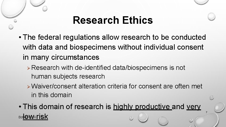Research Ethics • The federal regulations allow research to be conducted with data and