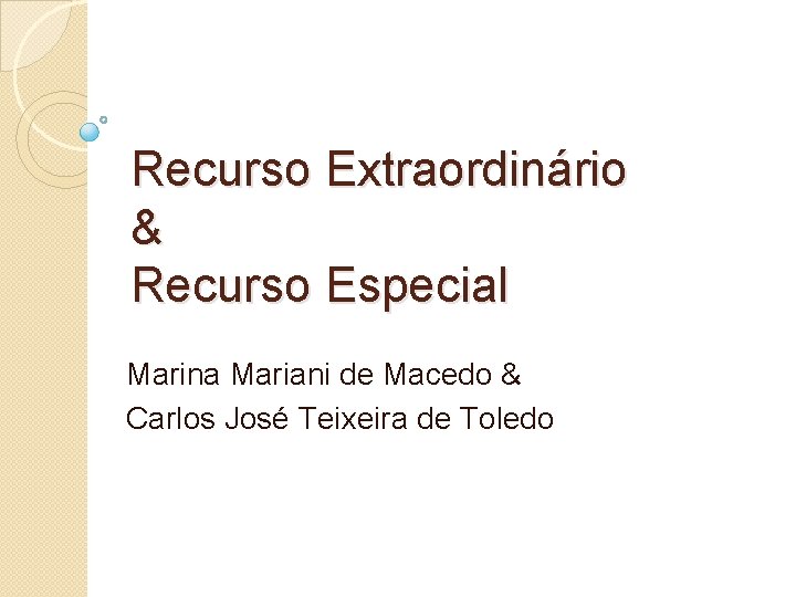 Recurso Extraordinário & Recurso Especial Marina Mariani de Macedo & Carlos José Teixeira de
