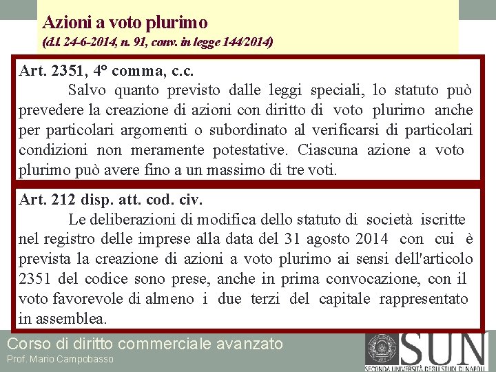 Azioni a voto plurimo (d. l. 24 -6 -2014, n. 91, conv. in legge