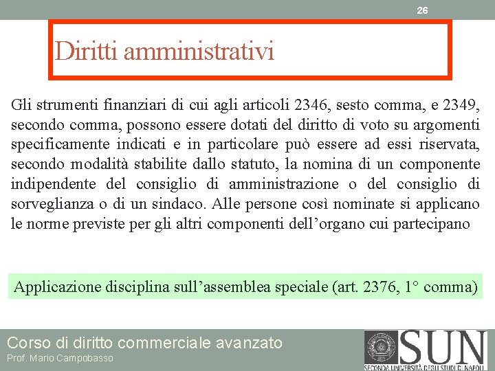 26 Diritti amministrativi Gli strumenti finanziari di cui agli articoli 2346, sesto comma, e