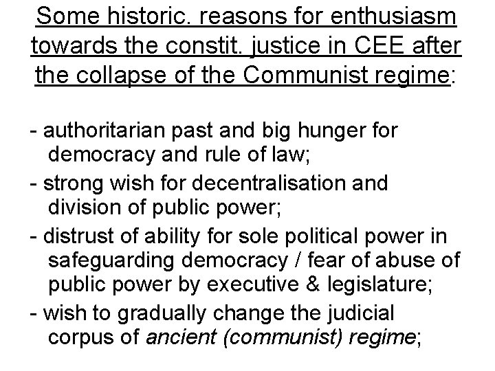 Some historic. reasons for enthusiasm towards the constit. justice in CEE after the collapse