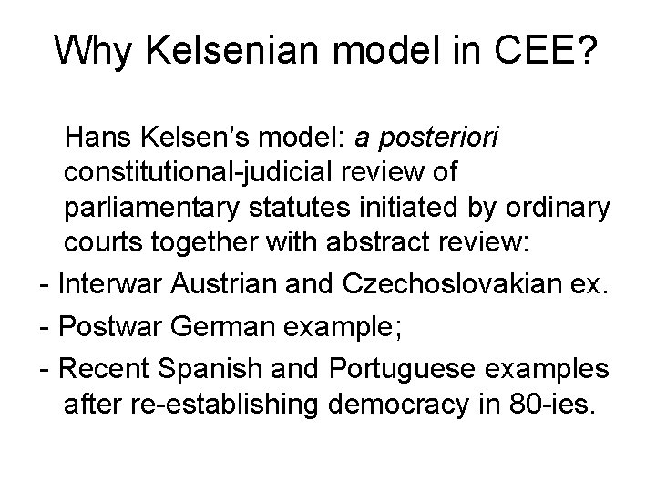 Why Kelsenian model in CEE? Hans Kelsen’s model: a posteriori constitutional-judicial review of parliamentary