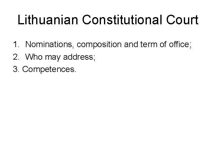 Lithuanian Constitutional Court 1. Nominations, composition and term of office; 2. Who may address;