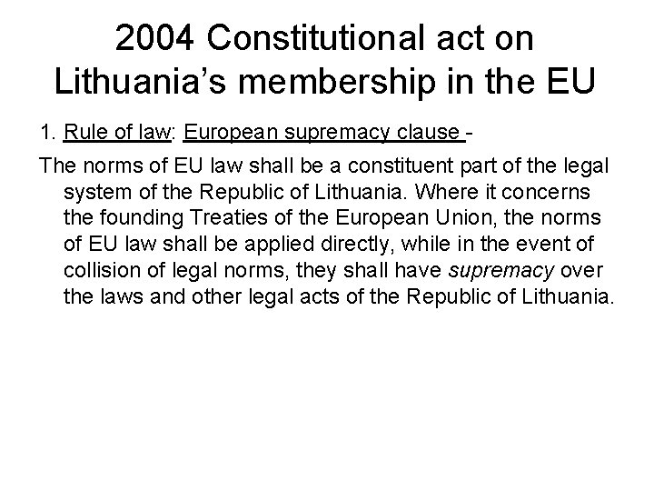 2004 Constitutional act on Lithuania’s membership in the EU 1. Rule of law: European