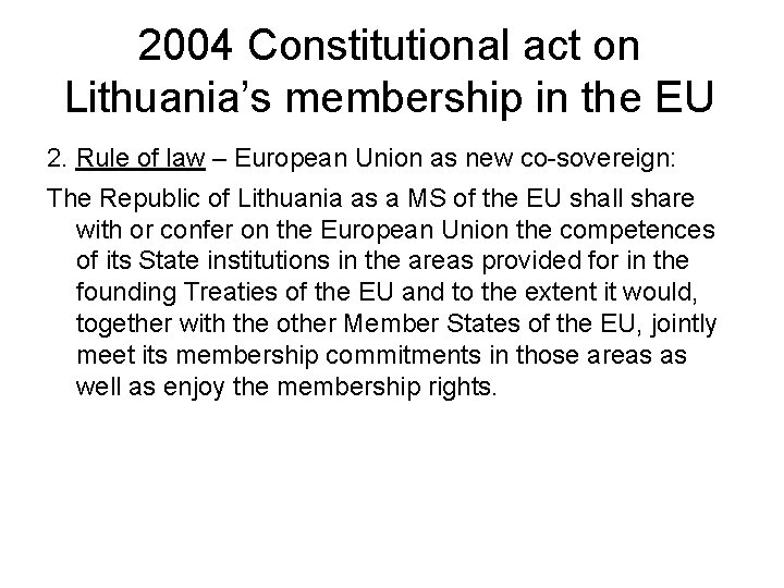 2004 Constitutional act on Lithuania’s membership in the EU 2. Rule of law –