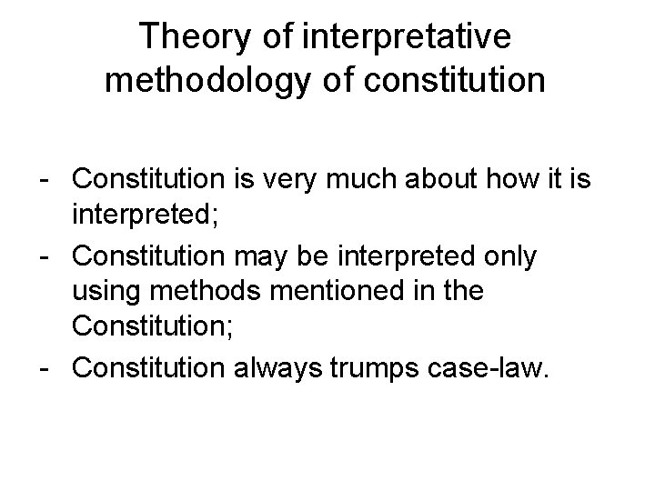 Theory of interpretative methodology of constitution - Constitution is very much about how it