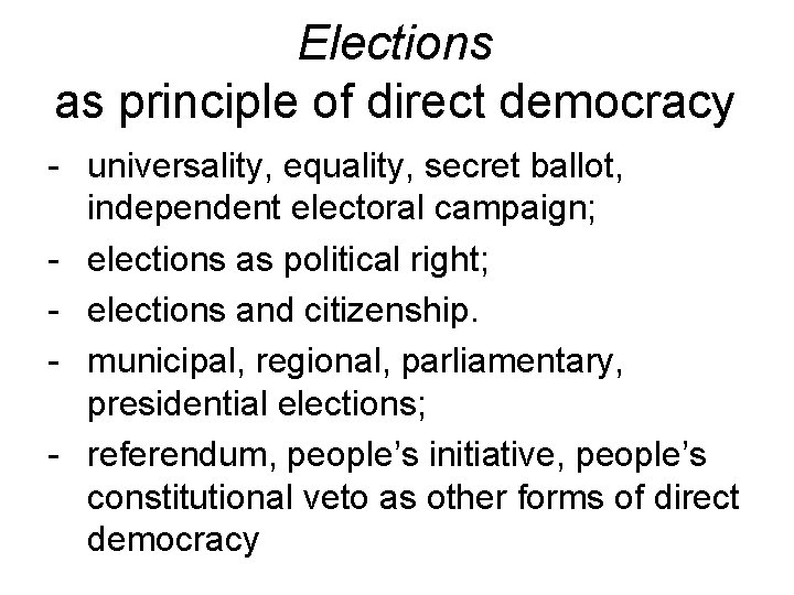 Elections as principle of direct democracy - universality, equality, secret ballot, independent electoral campaign;