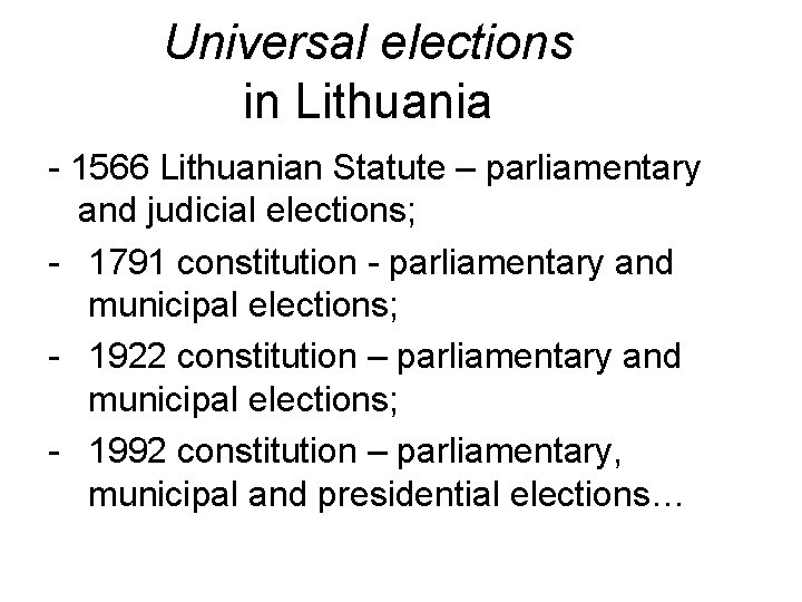 Universal elections in Lithuania - 1566 Lithuanian Statute – parliamentary and judicial elections; -