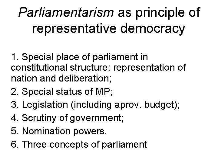 Parliamentarism as principle of representative democracy 1. Special place of parliament in constitutional structure: