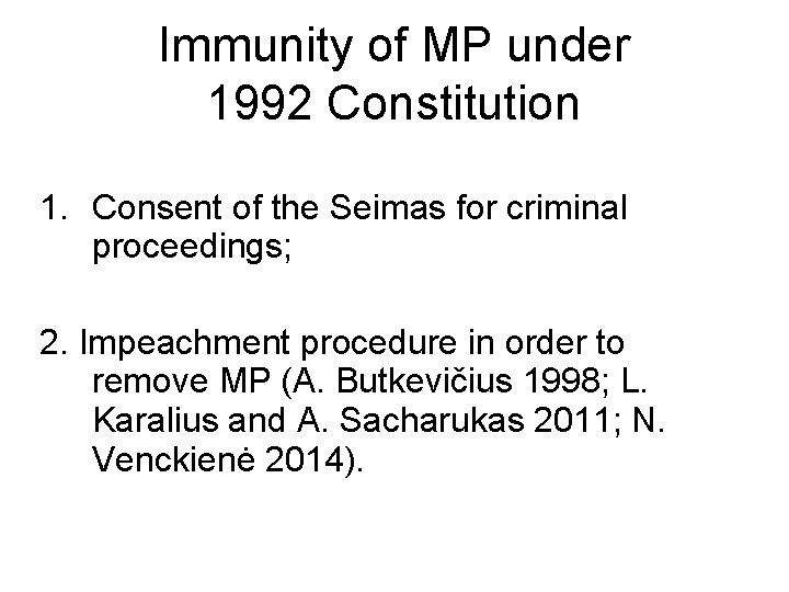 Immunity of MP under 1992 Constitution 1. Consent of the Seimas for criminal proceedings;