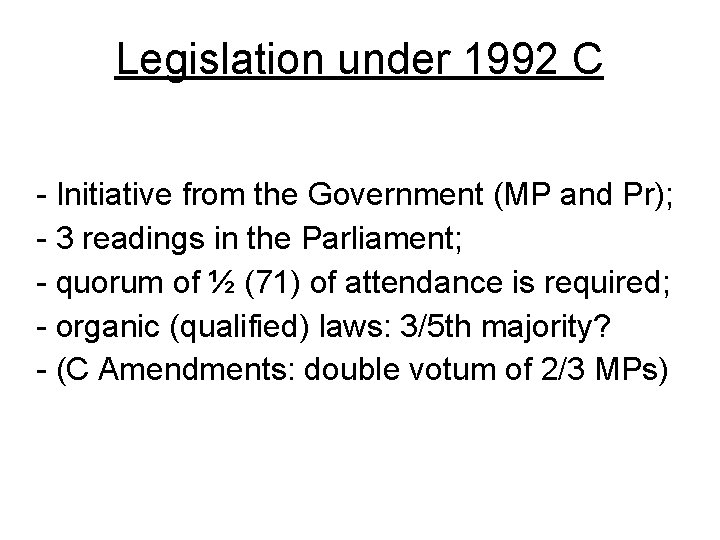 Legislation under 1992 C - Initiative from the Government (MP and Pr); - 3