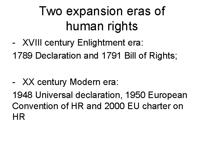 Two expansion eras of human rights - XVIII century Enlightment era: 1789 Declaration and