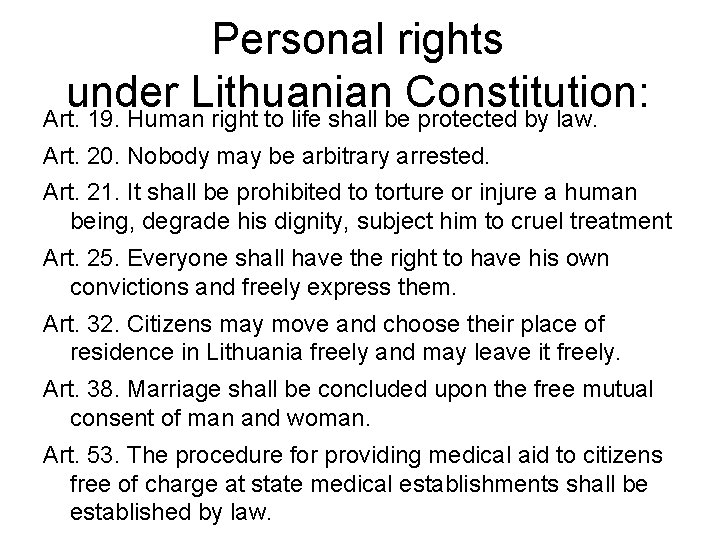 Personal rights under Lithuanian Constitution: Art. 19. Human right to life shall be protected