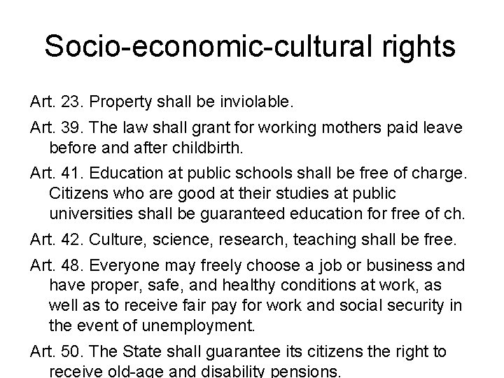 Socio-economic-cultural rights Art. 23. Property shall be inviolable. Art. 39. The law shall grant