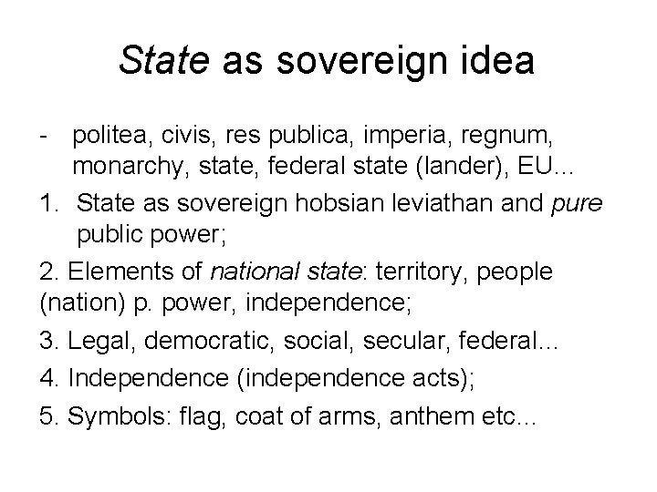 State as sovereign idea - politea, civis, res publica, imperia, regnum, monarchy, state, federal