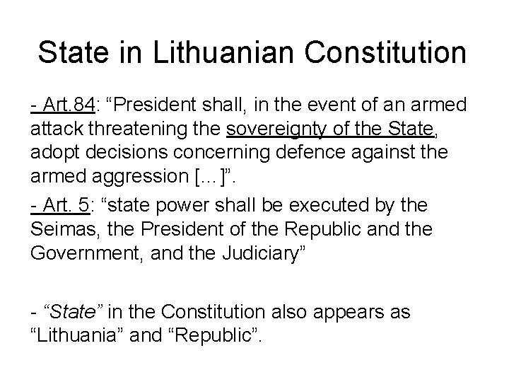 State in Lithuanian Constitution - Art. 84: “President shall, in the event of an