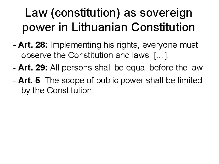 Law (constitution) as sovereign power in Lithuanian Constitution - Art. 28: Implementing his rights,