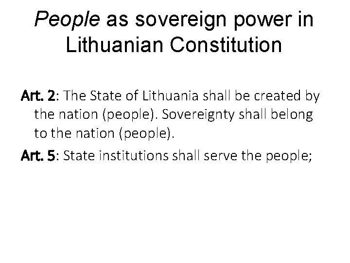 People as sovereign power in Lithuanian Constitution Art. 2: The State of Lithuania shall