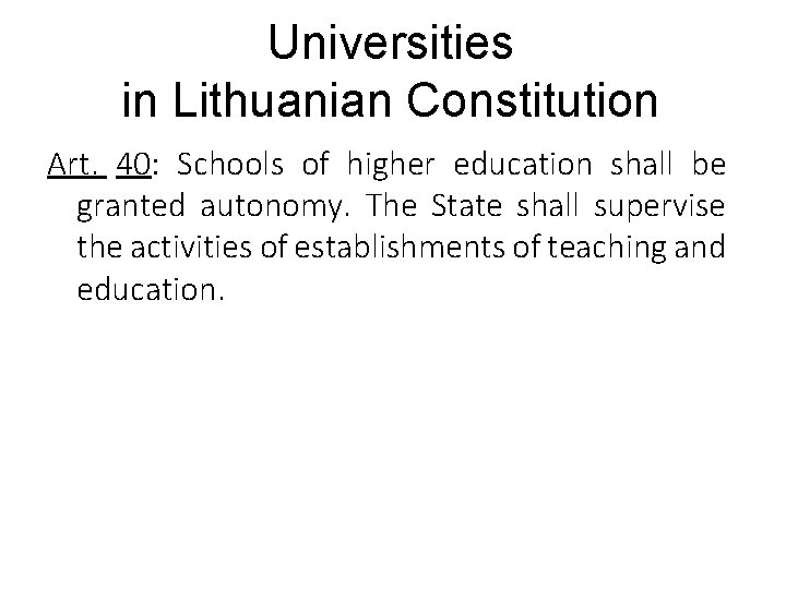 Universities in Lithuanian Constitution Art. 40: Schools of higher education shall be granted autonomy.