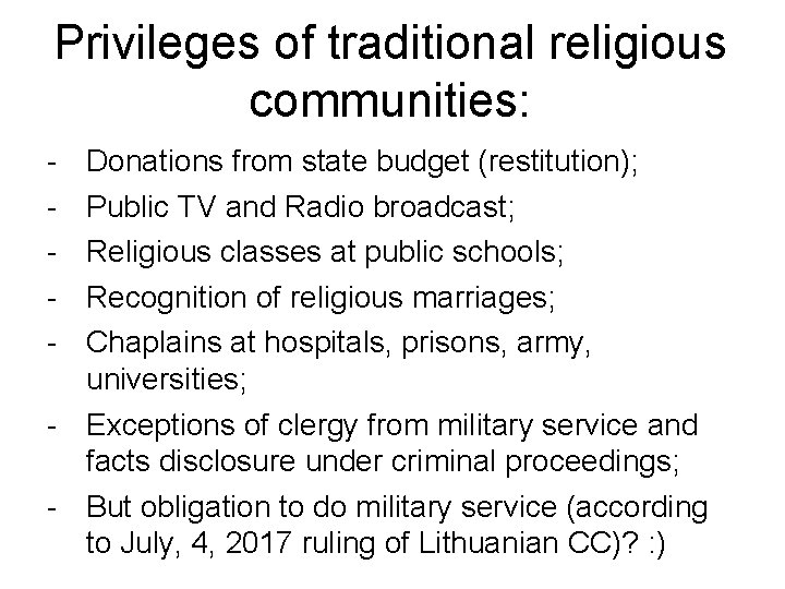 Privileges of traditional religious communities: - Donations from state budget (restitution); Public TV and