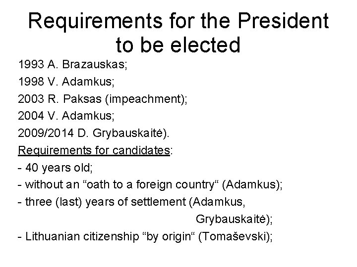 Requirements for the President to be elected 1993 A. Brazauskas; 1998 V. Adamkus; 2003