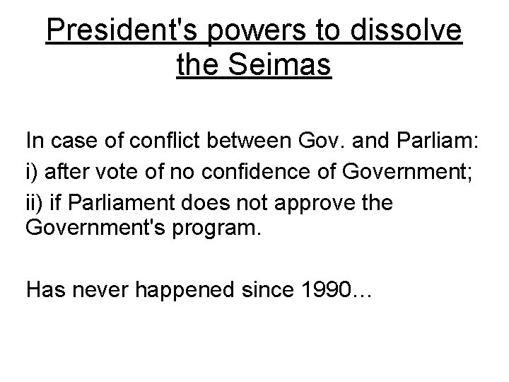 President's powers to dissolve the Seimas In case of conflict between Gov. and Parliam: