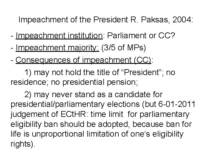 Impeachment of the President R. Paksas, 2004: - Impeachment institution: Parliament or CC? -