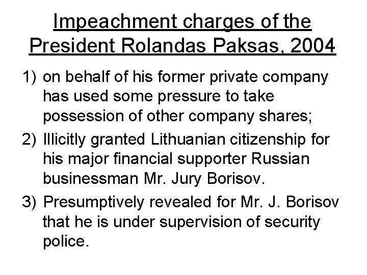 Impeachment charges of the President Rolandas Paksas, 2004 1) on behalf of his former