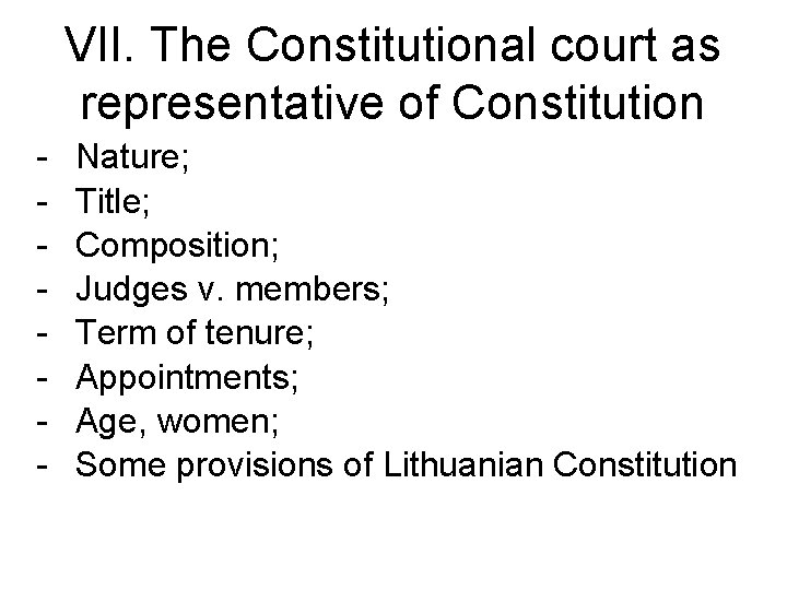 VII. The Constitutional court as representative of Constitution - Nature; Title; Composition; Judges v.