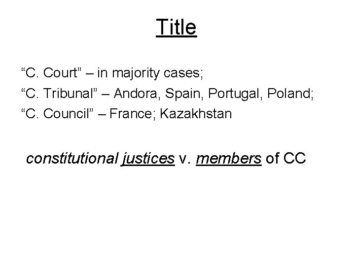 Title “C. Court” – in majority cases; “C. Tribunal” – Andora, Spain, Portugal, Poland;