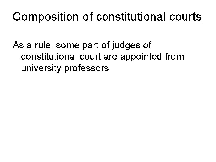 Composition of constitutional courts As a rule, some part of judges of constitutional court