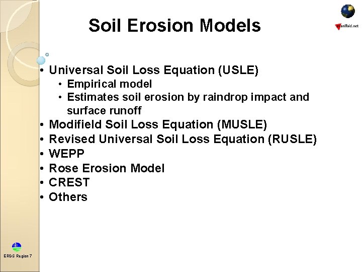 Soil Erosion Models • Universal Soil Loss Equation (USLE) • Empirical model • Estimates Soil Erosion Models • Universal Soil Loss Equation (USLE) • Empirical model • Estimates