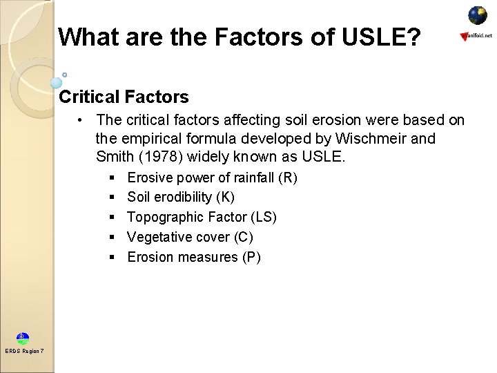 What are the Factors of USLE? Critical Factors • The critical factors affecting soil What are the Factors of USLE? Critical Factors • The critical factors affecting soil