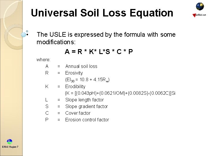 Universal Soil Loss Equation • The USLE is expressed by the formula with some Universal Soil Loss Equation • The USLE is expressed by the formula with some