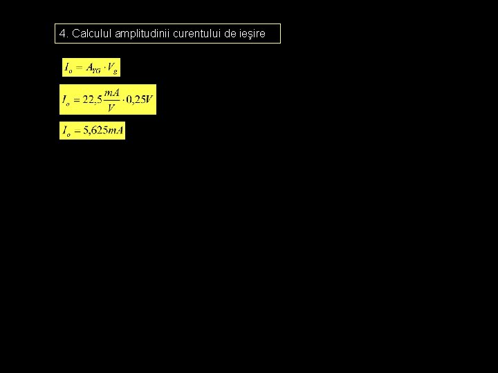 4. Calculul amplitudinii curentului de ieşire 