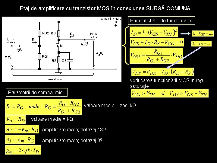 Etaj de amplificare cu tranzistor MOS în conexiunea SURSĂ COMUNĂ Punctul static de funcţionare
