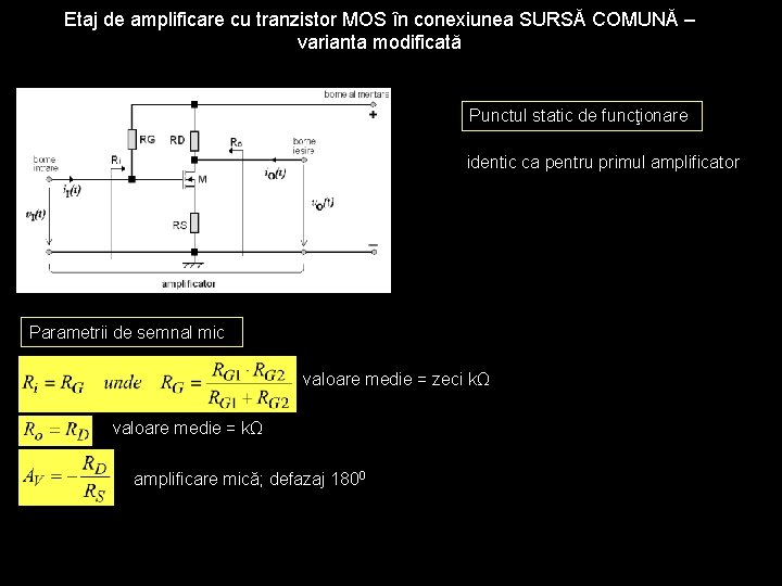 Etaj de amplificare cu tranzistor MOS în conexiunea SURSĂ COMUNĂ – varianta modificată Punctul