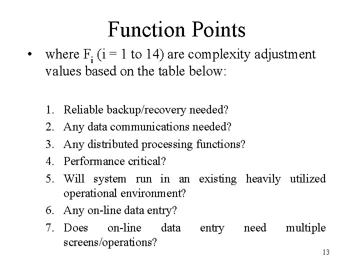 Function Points • where Fi (i = 1 to 14) are complexity adjustment values