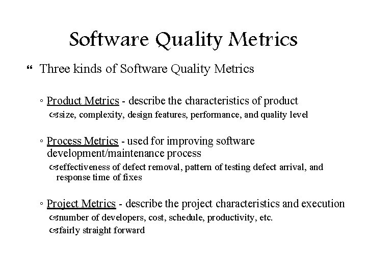 Software Quality Metrics Three kinds of Software Quality Metrics ◦ Product Metrics - describe