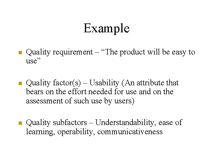 Example n Quality requirement – “The product will be easy to use” n Quality