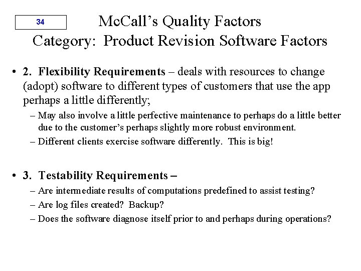 Mc. Call’s Quality Factors Category: Product Revision Software Factors 34 • 2. Flexibility Requirements