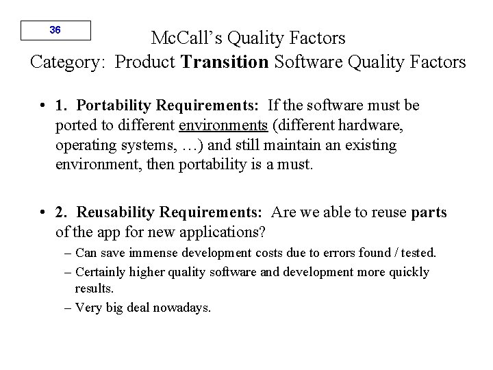 36 Mc. Call’s Quality Factors Category: Product Transition Software Quality Factors • 1. Portability