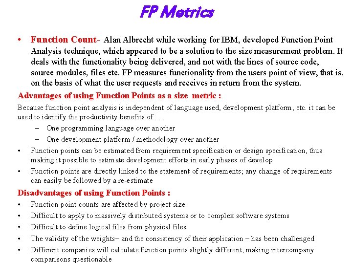 FP Metrics • Function Count- Alan Albrecht while working for IBM, developed Function Point