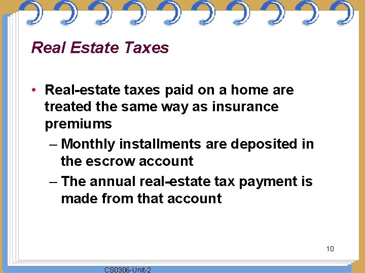 Real Estate Taxes • Real-estate taxes paid on a home are treated the same