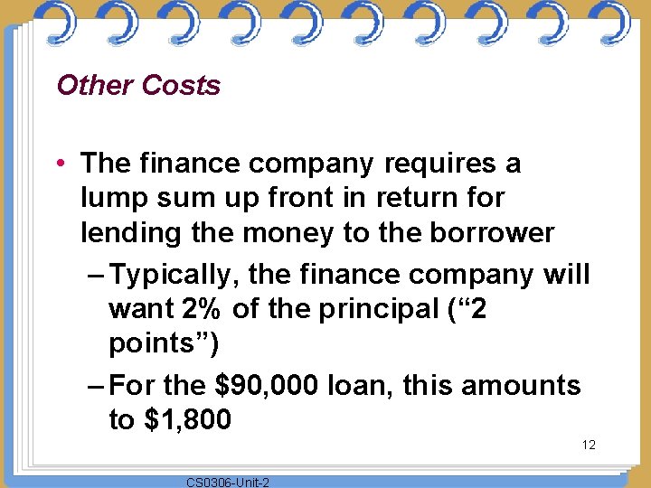 Other Costs • The finance company requires a lump sum up front in return